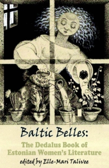 Baltic Belles: The Dedalus Book of Estonian Women's Literature