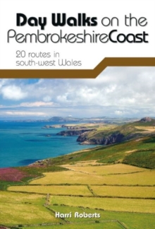 Day Walks on the Pembrokeshire Coast : 20 routes in south-west Wales, Paperback / softback Book Day Walks on the Pembrokeshire Coast : 20 routes in south-west Wales, Paperback / softback Book
