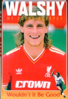 Walshy : Paul Walsh: My Autobiography, Hardback Book Walshy : Paul Walsh: My Autobiography, Hardback Book