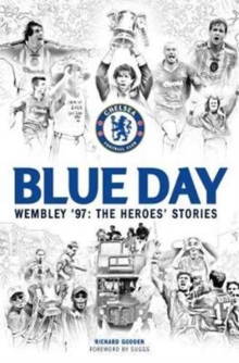Blue Day : Wembley '97: the Heroes' Stories, Hardback Book Blue Day : Wembley '97: the Heroes' Stories, Hardback Book