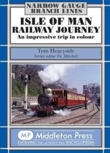 Isle of Man Railway Journey : An Impressive Trip in Colour, Hardback Book Isle of Man Railway Journey : An Impressive Trip in Colour, Hardback Book