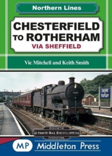 Chesterfield To Rotherham : via Sheffield, Hardback Book Chesterfield To Rotherham : via Sheffield, Hardback Book