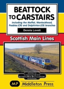 Beattock to Carstairs. : Including the Moffat, Wanlockhead, Peebles (CR) and Dolphinton (CR) Branches.