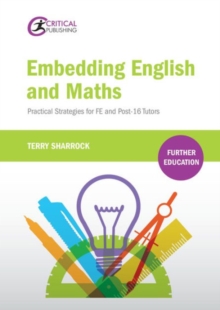 Embedding English and Maths : Practical Strategies for FE and Post-16 Tutors