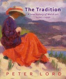The Tradition : A New History of Welsh Art, Hardback Book The Tradition : A New History of Welsh Art, Hardback Book