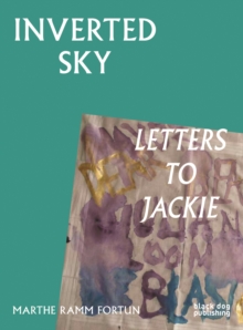 Inverted Sky: Letters to Jackie, Paperback / softback Book Inverted Sky: Letters to Jackie, Paperback / softback Book