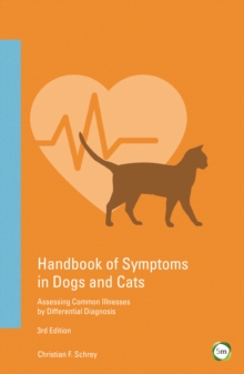 Handbook of Symptoms in Dogs and Cats : Assessing Common Illnesses by Differential Diagnosis, Paperback / softback Book Handbook of Symptoms in Dogs and Cats : Assessing Common Illnesses by Differential Diagnosis, Paperback / softback Book