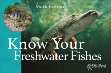 Know Your Freshwater Fishes, Paperback / softback Book Know Your Freshwater Fishes, Paperback / softback Book