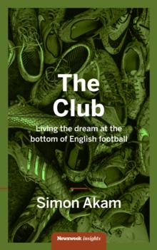 The Club : Living the Dream at the bottom of English Football