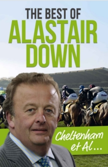 Cheltenham et Al : The Best of Alastair Down, Paperback Book Cheltenham et Al : The Best of Alastair Down, Paperback Book