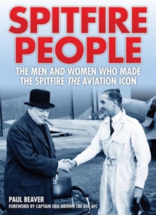 Spitfire People : The Men and Women Who Made the Spitfire the Aviation Icon, Hardback Book Spitfire People : The Men and Women Who Made the Spitfire the Aviation Icon, Hardback Book