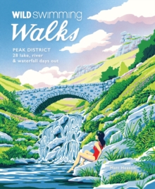Wild Swimming Walks Peak District : 28 river, lake & waterfall days out