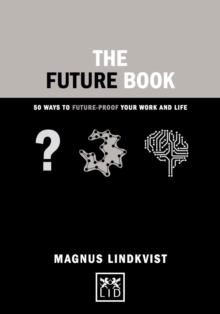 The Future Book : 50 Ways to Future-Proof Your Work and Life, Hardback Book The Future Book : 50 Ways to Future-Proof Your Work and Life, Hardback Book