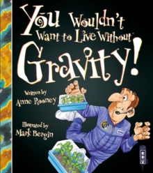 You Wouldn't Want To Live Without Gravity!