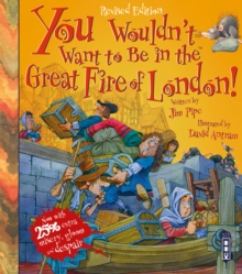 You Wouldn't Want To Be In The Great Fire Of London! : Extended Edition, Paperback / softback Book You Wouldn't Want To Be In The Great Fire Of London! : Extended Edition, Paperback / softback Book
