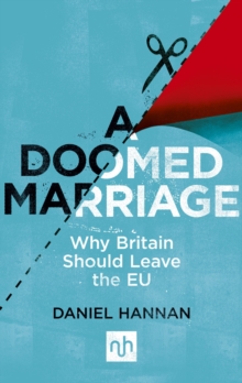 A Doomed Marriage : Why Britain Should Leave the EU, Paperback Book A Doomed Marriage : Why Britain Should Leave the EU, Paperback Book
