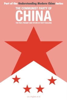 The Communist Party of China : the Past, Present and Future of Party Building