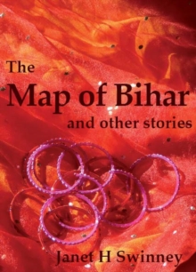 The Map of Bihar : and other stories, Paperback / softback Book The Map of Bihar : and other stories, Paperback / softback Book