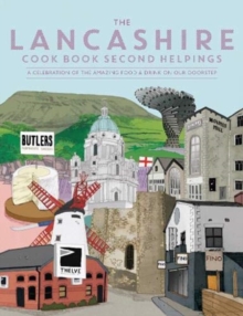 The Lancashire Cook Book: Second Helpings : A celebration of the amazing food and drink on our doorstep.