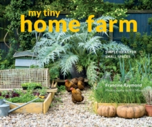 My Tiny Home Farm : Simple ideas for small spaces, Hardback Book My Tiny Home Farm : Simple ideas for small spaces, Hardback Book