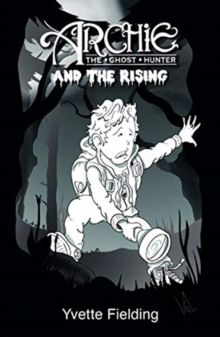 Archie the Ghost Hunter : and the Rising, Paperback / softback Book Archie the Ghost Hunter : and the Rising, Paperback / softback Book