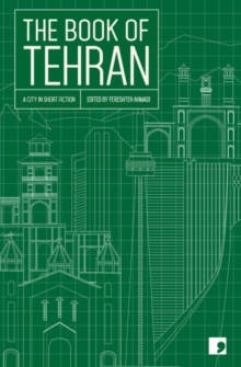 The Book of Tehran : A City in Short Fiction