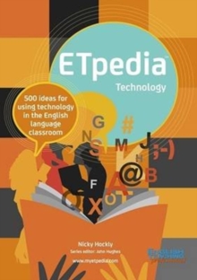 ETpedia Technology : 500 Ideas for Using Technology in the English Language Classroom