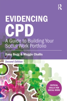 Evidencing CPD : A Guide to Building your Social Work Portfolio, Paperback / softback Book Evidencing CPD : A Guide to Building your Social Work Portfolio, Paperback / softback Book