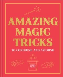 Amazing Magic Tricks : To Confound and Astound, Hardback Book Amazing Magic Tricks : To Confound and Astound, Hardback Book