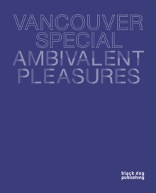 Vancouver Special: Ambivalent Pleasures, Paperback / softback Book Vancouver Special: Ambivalent Pleasures, Paperback / softback Book