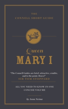The Connell Short Guide to Queen Mary I, Paperback / softback Book The Connell Short Guide to Queen Mary I, Paperback / softback Book