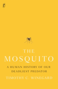 The Mosquito : A Human History of our Deadliest Predator, Paperback / softback Book The Mosquito : A Human History of our Deadliest Predator, Paperback / softback Book