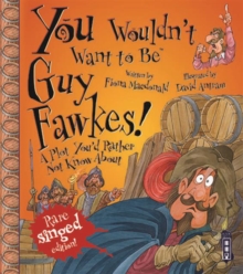 You Wouldn't Want To Be Guy Fawkes!, Paperback Book You Wouldn't Want To Be Guy Fawkes!, Paperback Book