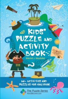 Kids' Puzzle and Activity Book: Pirates & Treasure! : 60+ Activities and Puzzles for Children
