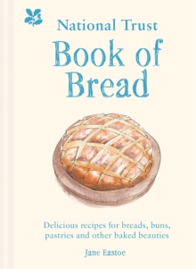 National Trust Book of Bread : Delicious recipes for breads, buns, pastries and other baked beauties, Hardback Book National Trust Book of Bread : Delicious recipes for breads, buns, pastries and other baked beauties, Hardback Book