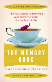 The Memory Book : The classic guide to improving your memory at work, at school and at play, Paperback / softback Book The Memory Book : The classic guide to improving your memory at work, at school and at play, Paperback / softback Book
