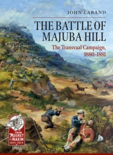 The Battle of Majuba Hill : The Transvaal Campaign, 1880-1881, Paperback / softback Book The Battle of Majuba Hill : The Transvaal Campaign, 1880-1881, Paperback / softback Book