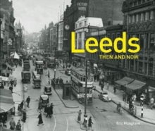 Leeds Then and Now (R), Hardback Book Leeds Then and Now (R), Hardback Book