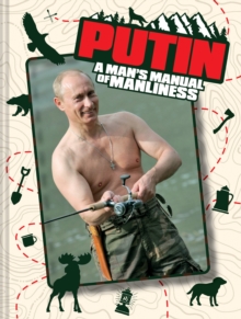 Putin: A Man's Manual of Manliness, Hardback Book Putin: A Man's Manual of Manliness, Hardback Book