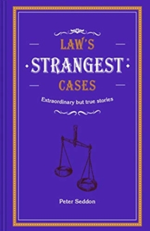 Law's Strangest Cases : Extraordinary but true tales from over five centuries of legal history, Hardback Book Law's Strangest Cases : Extraordinary but true tales from over five centuries of legal history, Hardback Book