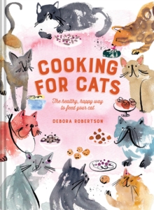 Cooking for Cats : The healthy, happy way to feed your cat, Hardback Book Cooking for Cats : The healthy, happy way to feed your cat, Hardback Book