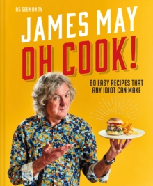 Oh Cook! : 60 easy recipes that any idiot can make, Hardback Book Oh Cook! : 60 easy recipes that any idiot can make, Hardback Book