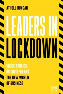 Leaders in Lockdown : Inside stories of Covid-19 and the new world of business, Paperback / softback Book Leaders in Lockdown : Inside stories of Covid-19 and the new world of business, Paperback / softback Book
