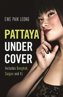 Pattaya Undercover : Includes Bangkok, Saigon and KL