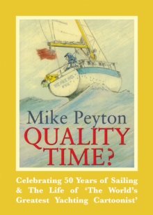 Quality Time? : Celebrating 50 Years of Sailing & the Life of 'the World's Greatest Yachting Cartoonist', Paperback / softback Book Quality Time? : Celebrating 50 Years of Sailing & the Life of 'the World's Greatest Yachting Cartoonist', Paperback / softback Book