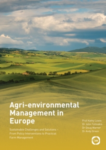 Agri-environmental Management in Europe : Sustainable Challenges and Solutions - From Policy Interventions to Practical Farm Management, Hardback Book Agri-environmental Management in Europe : Sustainable Challenges and Solutions - From Policy Interventions to Practical Farm Management, Hardback Book