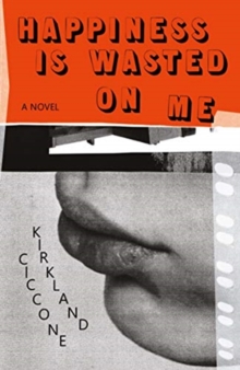 Happiness is Wasted on Me, Paperback / softback Book Happiness is Wasted on Me, Paperback / softback Book