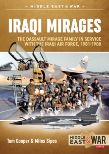 Iraqi Mirages : Dassault Mirage Family in Service with Iraqi Air Force, 1981-1988, Paperback / softback Book Iraqi Mirages : Dassault Mirage Family in Service with Iraqi Air Force, 1981-1988, Paperback / softback Book