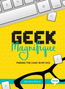 Geek Magnifique : Finding the Logic in my OCD, Paperback / softback Book Geek Magnifique : Finding the Logic in my OCD, Paperback / softback Book