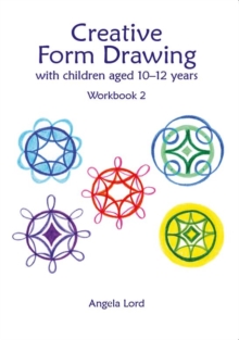 Creative Form Drawing with Children Aged 10-12 : Workbook 2, Paperback / softback Book Creative Form Drawing with Children Aged 10-12 : Workbook 2, Paperback / softback Book